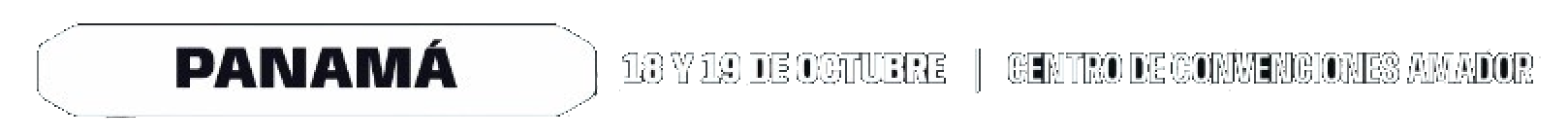 PANAMÁ - 18 Y 19 DE OCTUBRE - CENTRO DE CONVENCIONES AMADOR